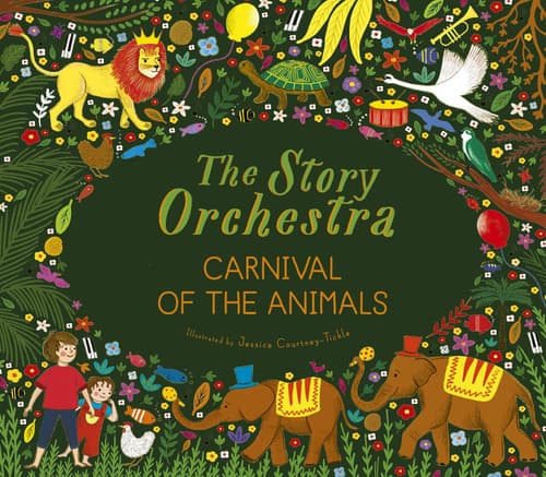 Carnival of the Animals - The Story Orchestra By Jessica Courtney-Tickle