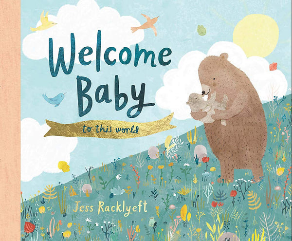 Welcome, Baby, To This World By Jess Racklyeft